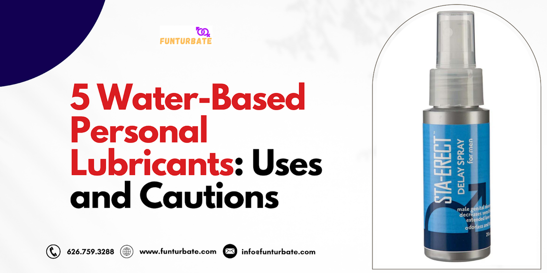 5 Water-Based Personal Lubricants: Uses and Cautions