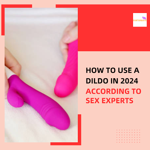 How to Use Dildo in 2024