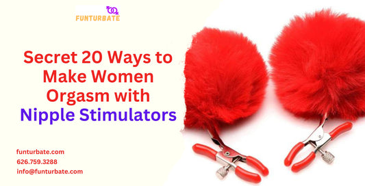 Secret 20 Ways to Make Women Orgasm with Nipple Stimulators