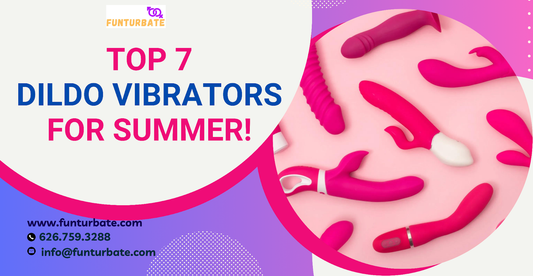 Top 7 Dildo Vibrators for Summer!